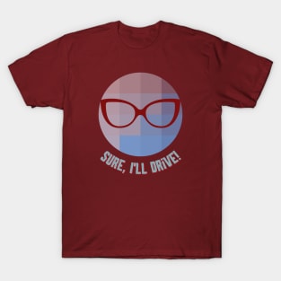 GLASSES - I'LL DRIVE! - Funny Glasses -SEIKA by FP T-Shirt